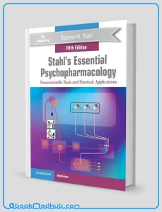 Stahls Essential Psychopharmacology Neuroscientific Basis and Practical Applications 5th Edition