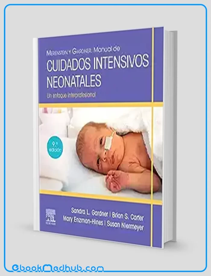 Merenstein y Gardner Manual de cuidados intensivos neonatales Un enfoque interprofesional 9th edition (Original PDF from Publisher)