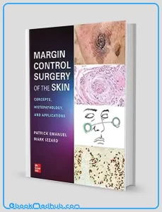 Margin Control Surgery of the Skin Concepts Histopathology and Applications (Original PDF from Publisher)