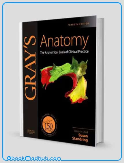 Grays Anatomy The Anatomical Basis of Clinical Practice 40th Edition (ORIGINAL PDF from Publisher)