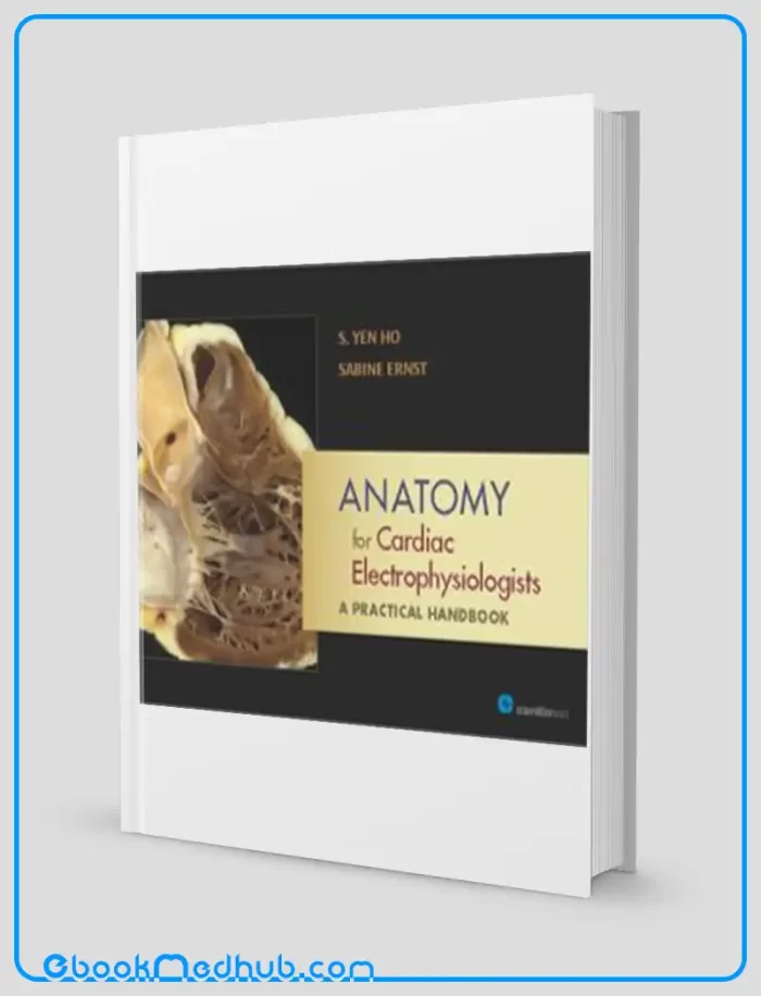 Anatomy for Cardiac Electrophysiologists A Practical Handbook