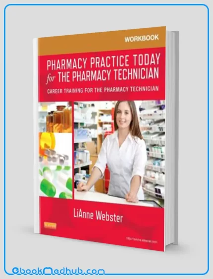 Workbook for Pharmacy Practice Today for the Pharmacy Technician Career Training for the Pharmacy Technician