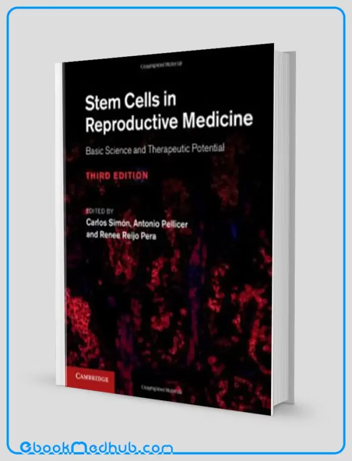 Stem Cells in Reproductive Medicine Basic Science and Therapeutic Potential 3e