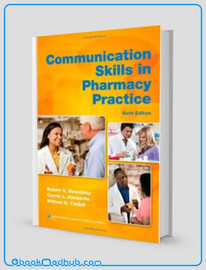 Communication Skills in Pharmacy Practice A Practical Guide for Students and Practitioners 6e