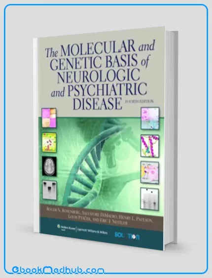 The Molecular and Genetic Basis of Neurologic and Psychiatric Disease 4e