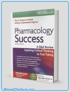 Pharmacology Success A Q and A Review Applying Critical Thinking to Test Taking 2nd Edition (Original PDF from Publisher)