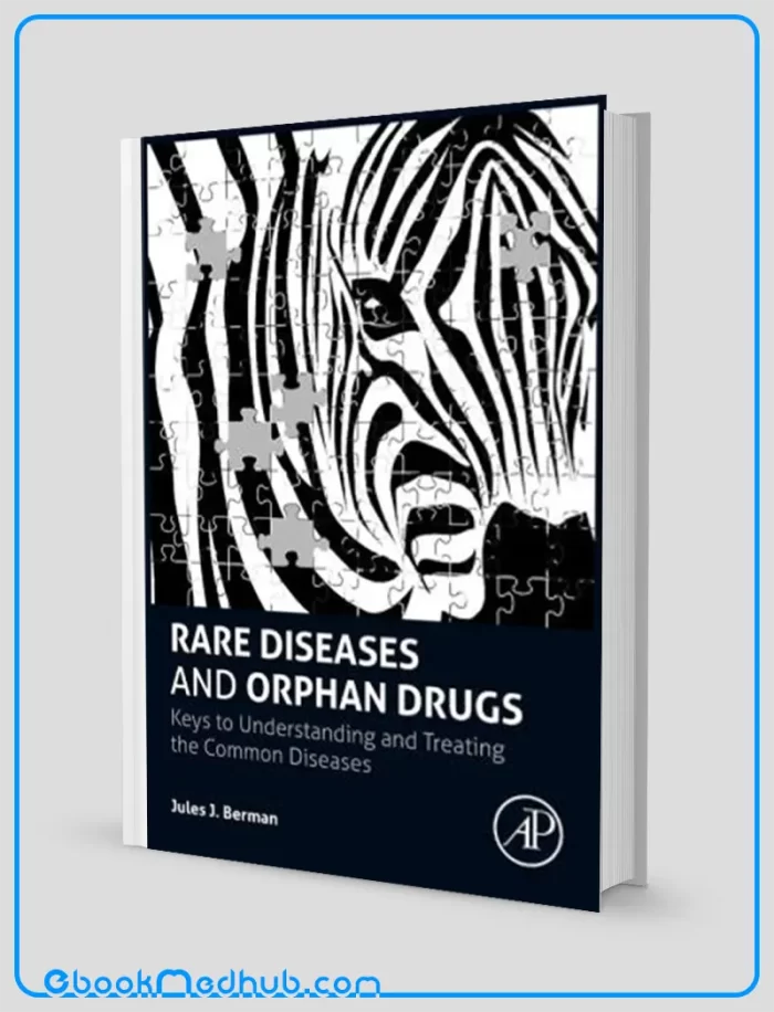 Rare Diseases and Orphan Drugs Keys to Understanding and Treating the Common Diseases (ORIGINAL PDF from Publisher)