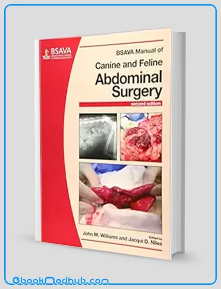 BSAVA Manual of Canine and Feline Abdominal Surgery (BSAVA British Small Animal Veterinary Association) 2nd Edition (Original PDF from Publisher)