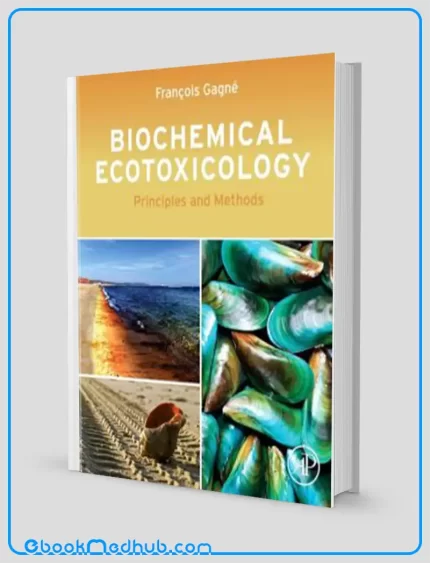 Biochemical Ecotoxicology Principles and Methods (ORIGINAL PDF from Publisher)