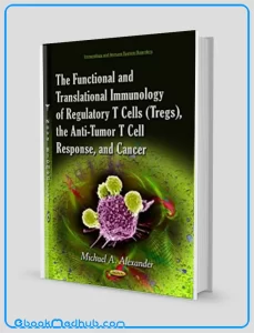 The Functional and Translational Immunology of Regulatory T Cells (Tregs) the Anti tumor T Cell Response and Cancer