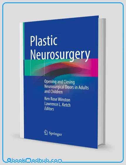 Plastic Neurosurgery Opening and Closing Neurosurgical Doors in Adults and Children (Original PDF from Publisher)