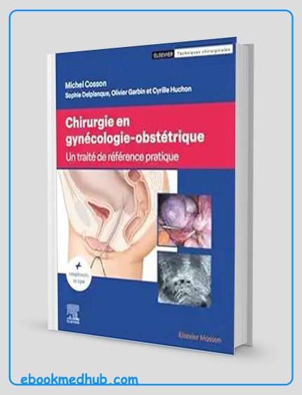 Chirurgie En Gynécologie-Obstétrique: Traité De Référence Pratique (French Edition) (True PDF)