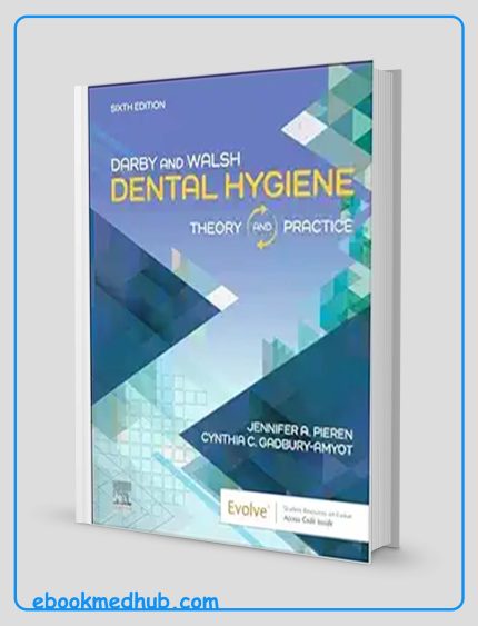 Darby & Walsh Dental Hygiene: Theory And Practice, 6th Edition (True PDF)