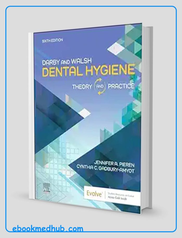 Darby & Walsh Dental Hygiene: Theory And Practice, 6th Edition (True PDF)