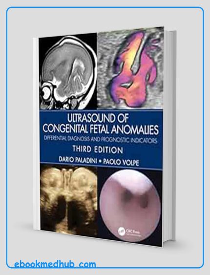 Ultrasound Of Congenital Fetal Anomalies: Differential Diagnosis And Prognostic Indicators, 3rd Edition (Original PDF From Publisher)