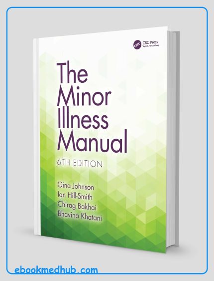 The Minor Illness Manual, 6th Edition (Original PDF From Publisher)