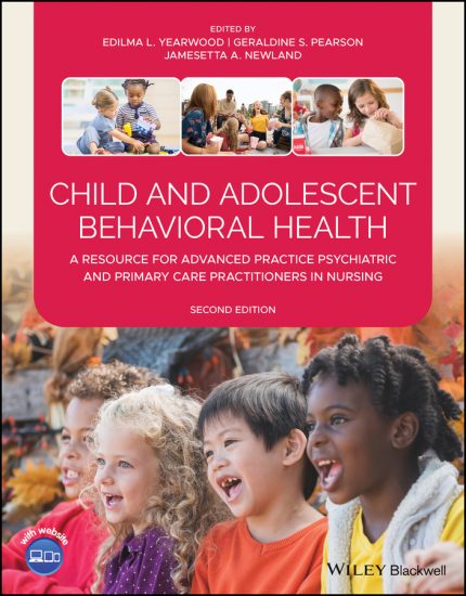 Child and Adolescent Behavioral Health: A Resource for Advanced Practice Psychiatric and Primary Care Practitioners in Nursing, 2nd Edition (EPUB)