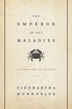 The Emperor of All Maladies