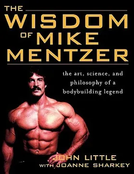 The Wisdom of Mike Mentzer