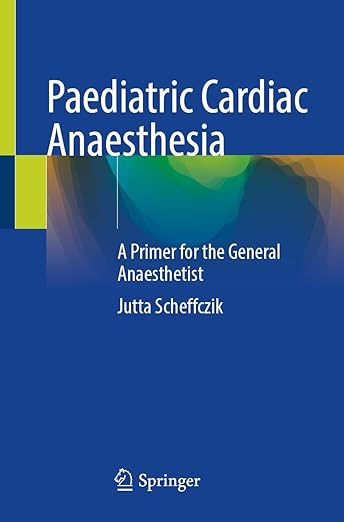 Paediatric Cardiac Anaesthesia: A Primer for the General