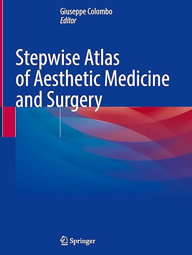 Stepwise Atlas of Aesthetic Medicine and Surgery