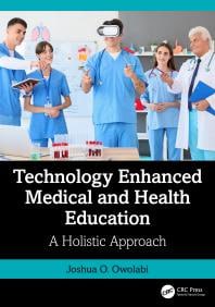 Technology Enhanced Medical and Health Education: A Holistic Approach