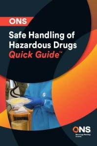 ONS Safe Handling of Hazardous Drugs Quick Guide(tm) Society, Oncology Nursing