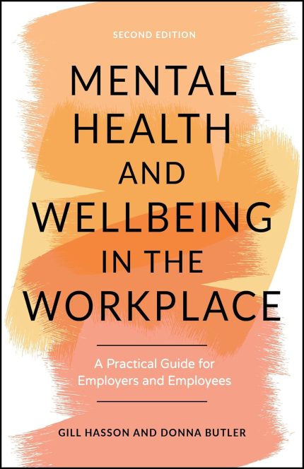 Mental Health and Wellbeing in the Workplace: A Practical Guide for Employers and Employees, 2nd Edition (Original PDF from Publisher)