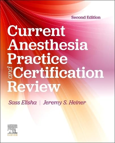 Current Anesthesia Practice and Certification Review: Evaluation and Certification Review, 2ed